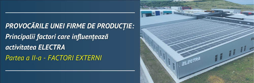 Provocările unei firme de producție: principalii factori care influențează activitatea ELECTRA (partea a II-a) 